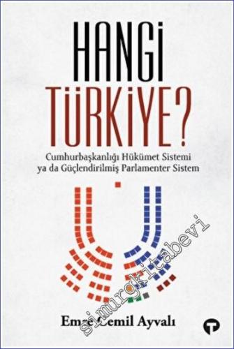 Hangi Türkiye : Cumhurbaşkanlığı Hükümet Sistemi ya da Güçlendirilmiş 