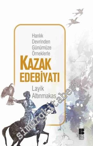 Hanlık Devrinden Günümüze Örneklerle Kazak Edebiyatı -