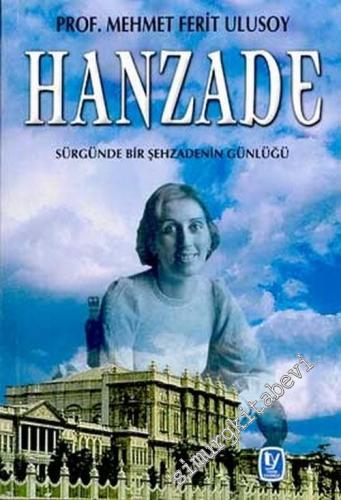Hanzade: Sürgünde Bir Şehzadenin Günlüğü