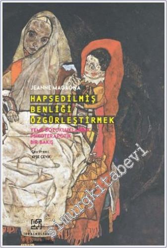Hapsedilmiş Benliği Özgürleştirmek - Yeme Bozukluklarına Psikoterapötik Bir Bakış -        2025