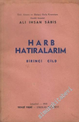 Harb Hatıralarım Cilt 1: Birinci Cihan Harbi'nden evvelki hadiseler, Harbin zuhuru ve seferberlik ilanı, Harbe nasıl sürüklendik ? -