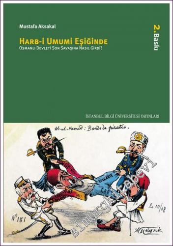 Harb-i Umumi Eşiğinde: Osmanlı Devleti Son Savaşına Nasıl Girdi? -        2018