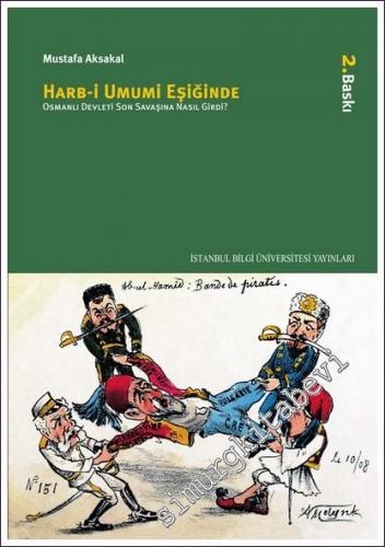 Harb-i Umumi Eşiğinde: Osmanlı Devleti Son Savaşına Nasıl Girdi?