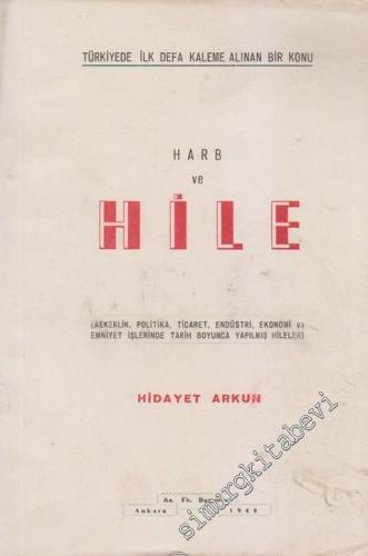 Harb ve Hile: Askerlik, Politika, Ticaret, Endüstri, Ekonomi ve Emniyet İşlerinde Tarih Boyunca Yapılmış Hileler -
