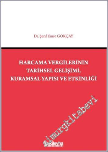 Harcama Vergilerinin Tarihsel Gelişimi Kuramsal Yapısı ve Etkinliği -        2022