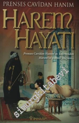 Harem Hayatı: Prenses Cavidan Hanım'ın Kaleminden Harem'in Gizli Dünyası -