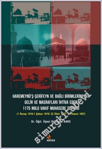 Haremeynü'ş- Şerifeyn ve Bağlı Birimlerine Ait Gelir Ve Masrafları İhtiva Eden 1175 Nolu Vakıf Muhasebe Defteri : (1 Recep 1016-1 Şaban 1016/ 22 Ekim 1607- 21 Kasım 1607) -        2020