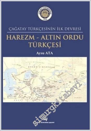 Harezm - Altın Ordu Türkçesi: Çağatay Türkçesinin İlk Devresi -        2024
