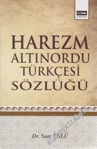 Harezm Altınordu Türkçesi Sözlüğü CİLTLİ -        2012