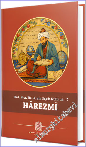 Harezmi - Ord. Prof. Dr. Aydin Sayılı Külliyatı - 7