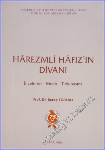 Harezmli Hafız'ın Divanı: İnceleme - Metin - Tıpkıbasım -
