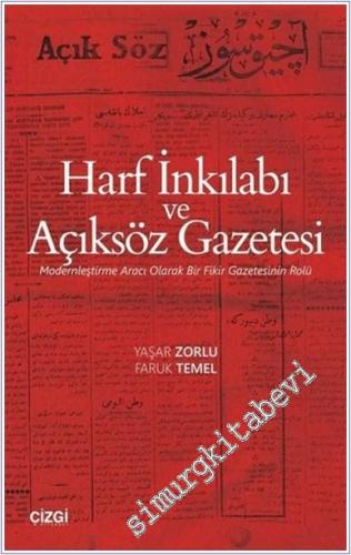 Harf İnkılabı ve Açıksöz Gazetesi : Modernleştirme Aracı Olarak Bir Fikir Gazetesinin Rolü -        2019