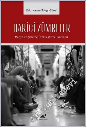 Harici Zümreler Medya ve Şehirde Ötekileştirme Pratikleri -        2024