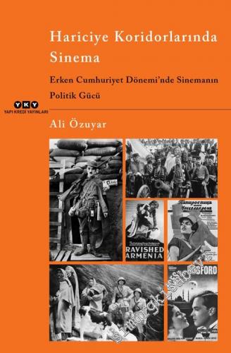 Hariciye Koridorlarında Sinema: Erken Cumhuriyet Dönemi'nde Sinemanın Politik Gücü -