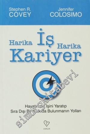 Harika İş, Harika Kariyer: Hayatınızın İşini Yaratıp Sıra Dışı Bir Katkıda Bulunmanın Yolları -