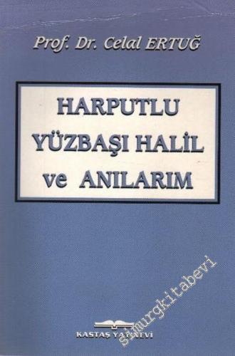 Harputlu Yüzbaşı Halil ve Anılarım -        2002