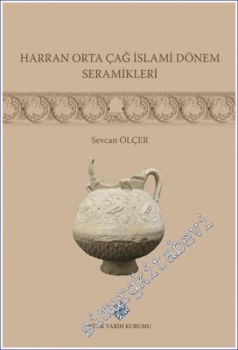 Harran Orta Çağ İslami Dönemi Seramikleri CİLTLİ -        2022