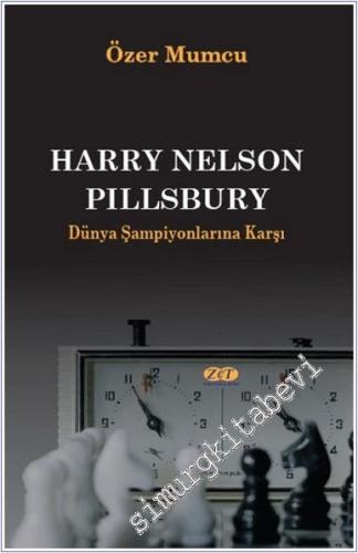 Harry Nelson Pillsbury : Dünya Şampiyonlarına Karşı -        2025