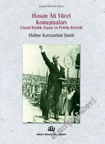 Hasan Ali Yücel Konuşmaları: Ulusal Kimlik İnşası ve Politik Retorik -