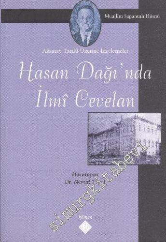 Hasan Dağı'nda İlmi Cevelan: Aksaray Tarihi Üzerine İncelemeler -