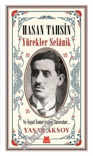 Hasan Tahsin: Yürekler Selanik ve İşgal İzmir'inden Hatıralar - 2019
