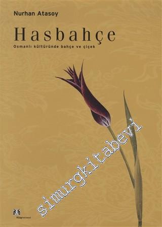 Hasbahçe: Osmanlı Kültüründe Bahçe ve Çiçek -