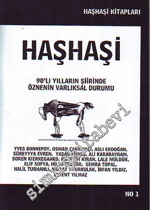 Haşhaşi Edebiyat Dergisi / Dosya: 90'lı Yılların Şiirinde Öznenin Varlıksal Durumu - 2009, No: 1