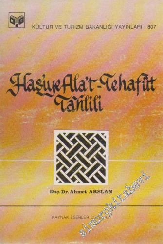 Haşiye Alat - Tehafüt Tahlili = Kemal Paşa - Zade Tehafüt Haşiyesi'nin Tahlili -