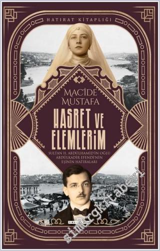 Hasret ve Elemlerim : Abdülkadir Efendi'nin Eşi Macide Mustafa'nın Hatıraları -        2026