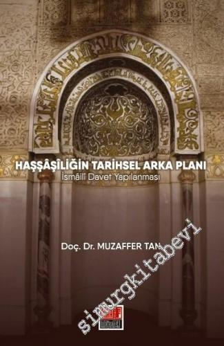 Haşşaşiliğin Tarihsel Arka Planı: İsmaili Davet Yapılanması -