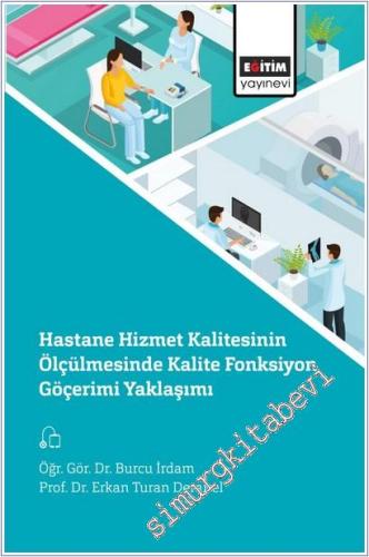 Hastane Hizmet Kalitesinin Ölçülmesinde Kalite Fonksiyon Göçerimi Yaklaşımı -        2025