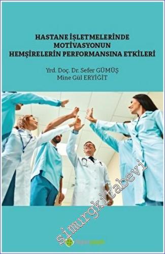 Hastane İşletmelerinde Motivasyonun Hemşirelerin Performansına Etkisi 