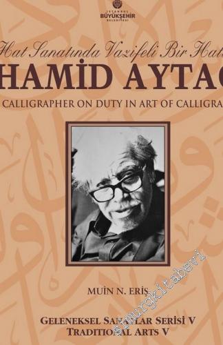 Hat Sanatında Vazifeli Bir Hattat Hamid Aytaç = Hamid Aytaç: A Calligrapher On Duty In Art Of Calligraphy -        2011