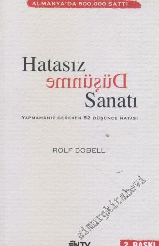 Hatasız Düşünme Sanatı: Yapmamanız Gereken 52 Düşünce Hatası  -