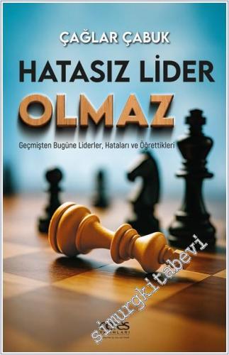 Hatasız Lider Olmaz : Geçmişten Bugüne Liderler Hataları ve Öğrettikle