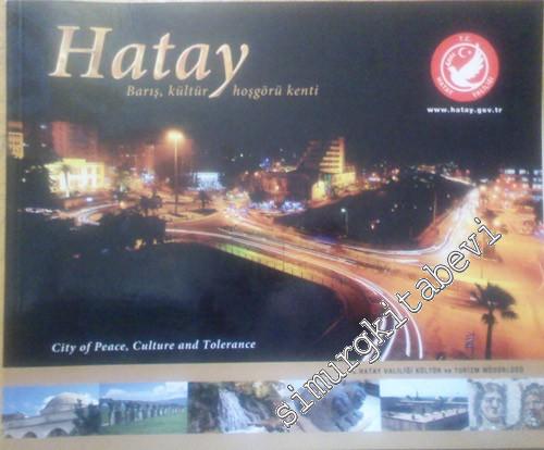 Hatay: Barış, Kültür ve Hoşgörü Kenti = City of Peace, Culture and Tolerance ALBÜM -
