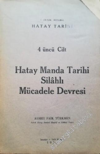 Hatay Manda Tarihi: Silahlı Mücadele Devresi 4 üncü Cilt (7 Ciltlik Mufassal Hatay Tarihi) -        1939
