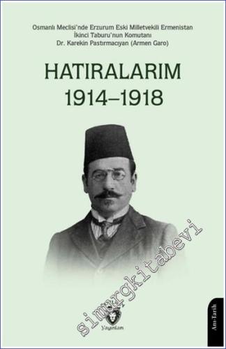Hatıralarım (1914–1918) Osmanlı Meclisinde Erzurum Eski Milletvekili -