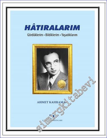 Hatıralarım : Gördüklerim Bildiklerim Yaşadıklarım - 2024