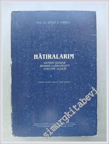Hatıralarım: Kayzer Dönemi Weimar Cumhuriyeti Atatürk Ülkesi -        1985