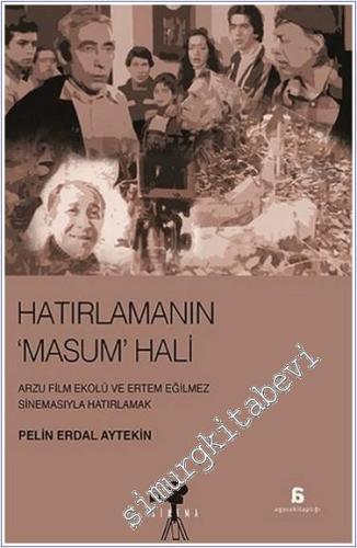 Hatırlamanın Masum Hali : Arzu Film Ekolü ve Ertem Eğilmez Sinemasıyla Hatırlamak -        2019