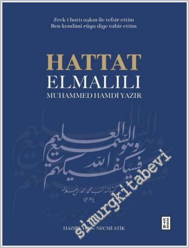 Hattat Elmalılı Muhammed Hamdi Yazır : Zevk-i Hattı Aşkın ile Tefsir Ettim / Ben Kendimi Rüya Diye Tabir Ettim CİLTLİ -        2025
