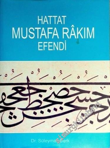 Hattat Mustafa Rakım Efendi: Hayatı, Sanatı ve Eserleri