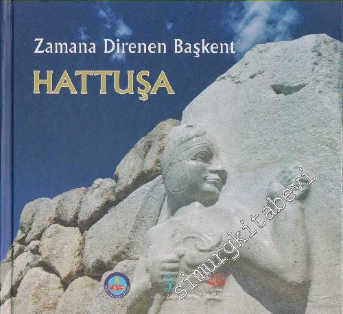 Hattuşa (Boğazkale): Zamana Direnen Kent -