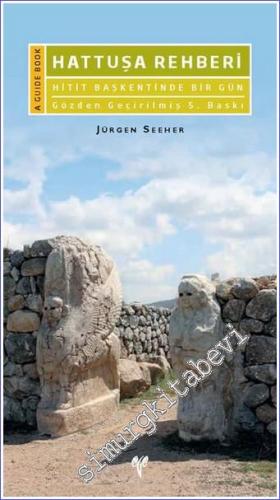 Hattuşa Rehberi : Hitit Başkentinde Bir Gün - Arkeolojik Rehber  -        2020