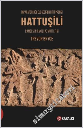 Hattuşili: İmparatorluğu Ele Geçiren Hitit Prensi - 2025