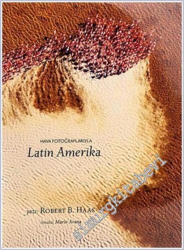 Hava Fotoğraflarıyla Latin Amerika -