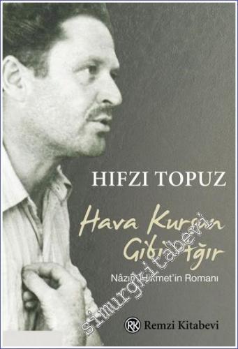 Hava Kurşun Gibi Ağır: Nazım Hikmet'in Romanı