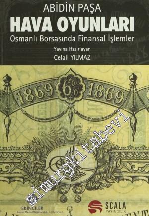 Hava Oyunları: Osmanlı Borsasında Finansal İşlemler -