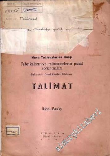 Hava Taaruzlarına Karşı Fabrikaların ve Müesseselerin Pasif Korunmaları Hakkında Genel Esasları Gösteren Talimat -        1942